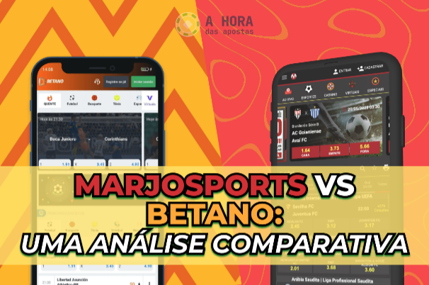Marjosports vs Betano: Uma análise comparativa