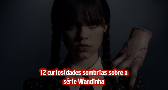 12 curiosidades sombrias sobre a série Wandinha