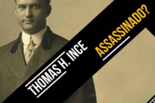 Conheça a história do assassinato do produtor Thomas Ince