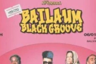 ATTOOXXA apresenta em janeiro edição especial de BAILAUM BLACK GROOVE, em Salvador